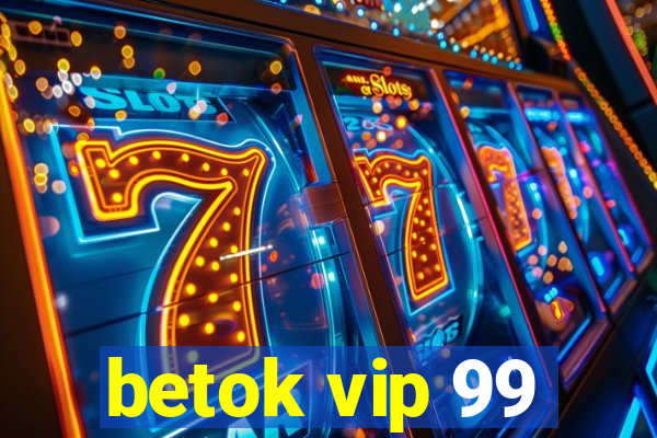 betok vip 99